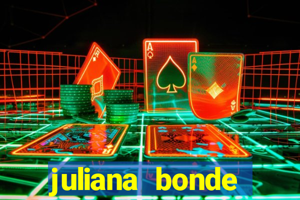 juliana bonde mostrando tudo